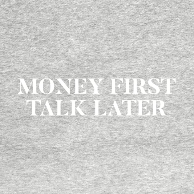 Money First, Talk Later by chessmate